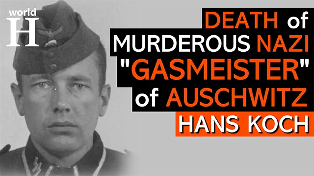 Death of Hans Koch - Nazi Killer Who Murdered His Victims in Gas Chambers at Auschwitz - Holocaust